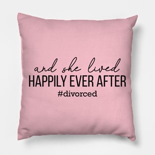 Divorced and Happy! Pillow