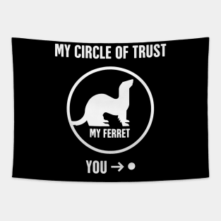 Circle Of Trust | Funny Ferret Graphic Tapestry