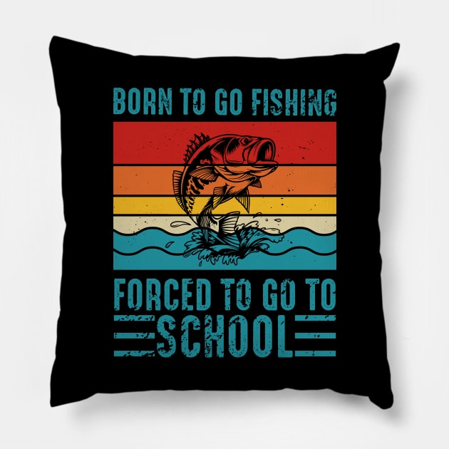 Vintage Retro Born To Go Fishing Forced To Go To School Pillow by LolaGardner Designs