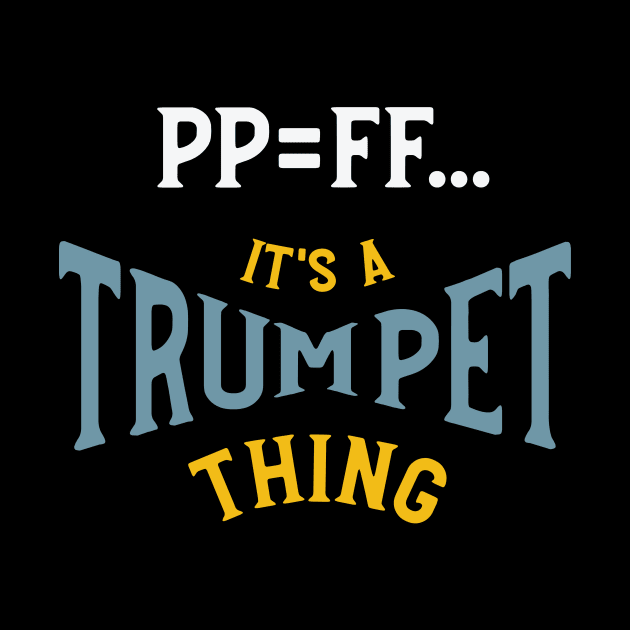 PP=FF It's a Trumpet Thing by whyitsme