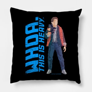 Marty Mcfly, movie quote, whoa this is heavy Pillow