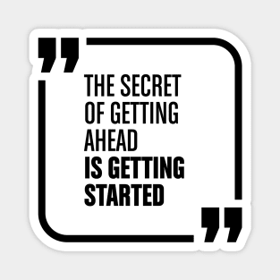 The secret of getting ahead Magnet