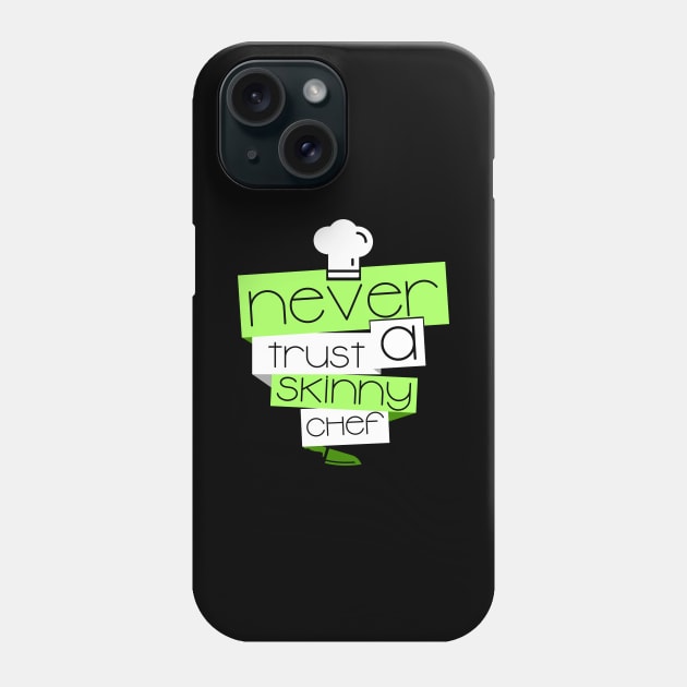 'Never Trust a Skinny Chef' Witty Food Gift Phone Case by ourwackyhome