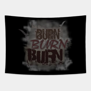Let It Burn Burn Burn - Burning Man Tapestry