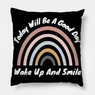 Today Will Be A Good Day, Wake Up And Smile. Retro Typography Motivational and Inspirational Quote Pillow