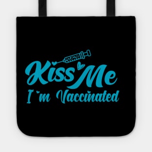 Kiss me I am vaccinated - fully vaccinated - got my vaccine t-shirt Tote