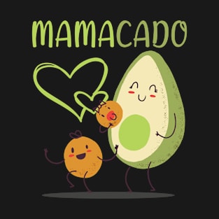 Mamacado | Avocado Mama For Vegan Mothers and Mommies Loves Avocados T-Shirt