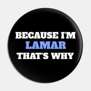 Because I'm Lamar That's Why Pin