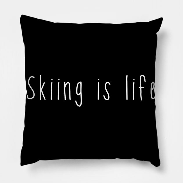 Skiing is life. Skier . Perfect present for mother dad friend him or her Pillow by SerenityByAlex