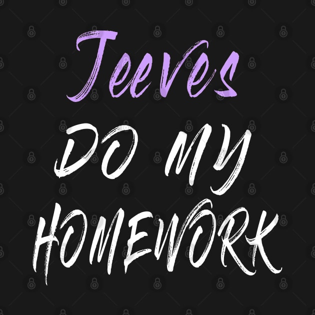 Jeeves Do My Homework by RaysTees