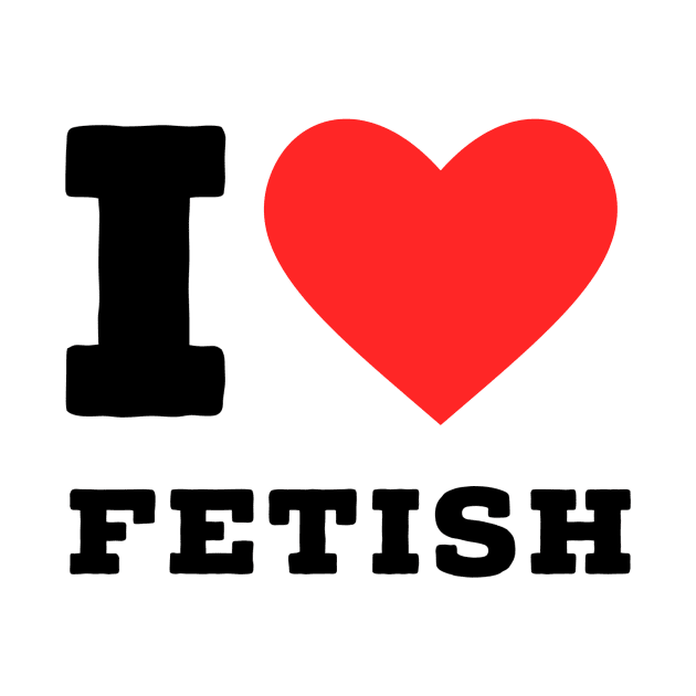 I love fetish by richercollections