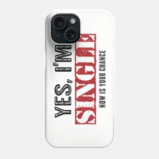 Vintage Yes, I'm Single Now Is Your Chance - Funny Dating Phone Case