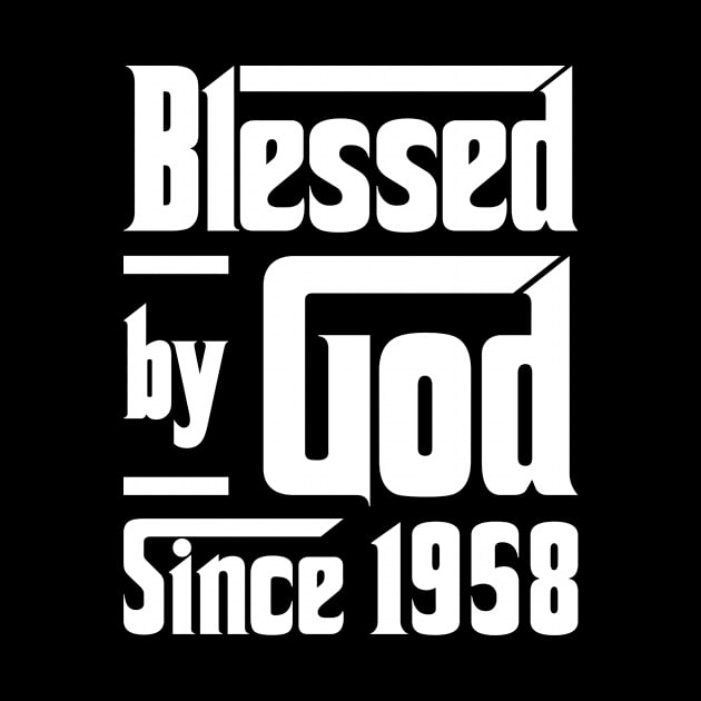 Blessed By God Since 1958 by JeanetteThomas