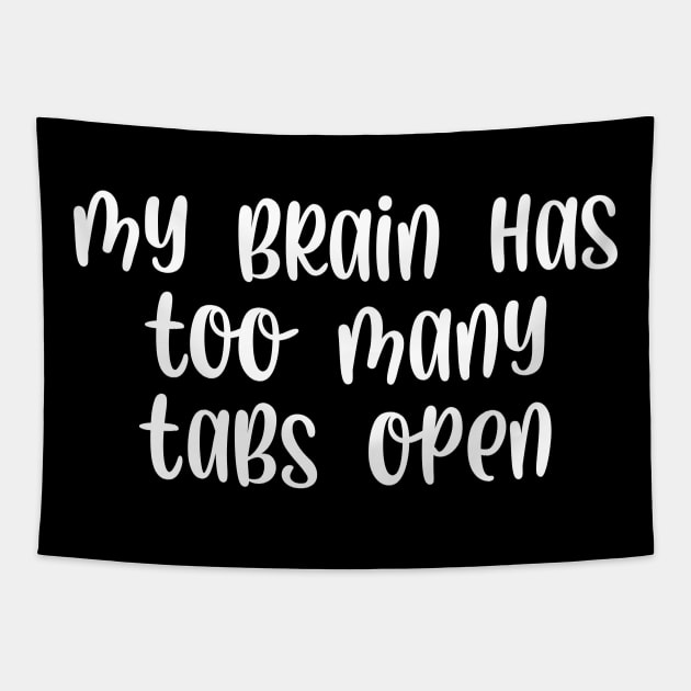 My brain has too many tabs open Tapestry by StraightDesigns