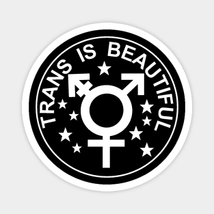 TRANS IS BEAUTIFUL Magnet