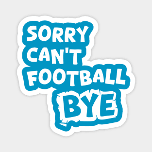 Sorry can't football Bye Magnet