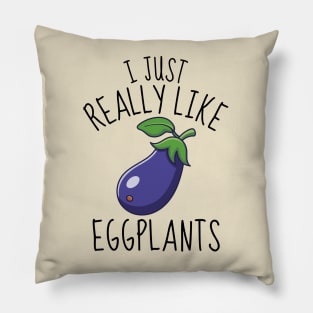 I Just Really Like Eggplants Funny Pillow