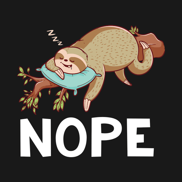 Nope Funny Lazy Sloth Lover Gift by 2blackcherries