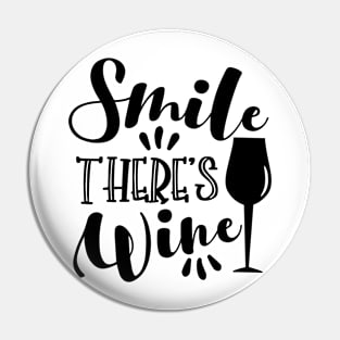 Smile There`s Wine - happy slogan with wineglass Pin