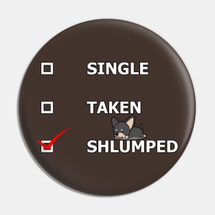 Single, Taken, or Shlumped? Pin