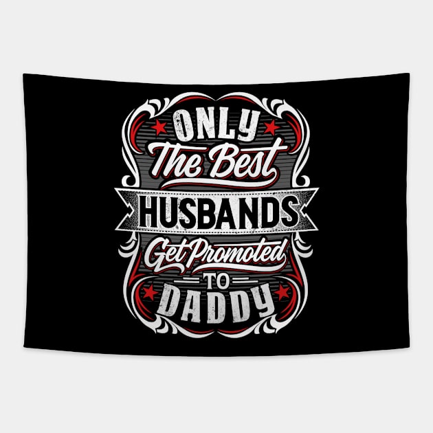 Best Husbands get promoted to Daddy Tapestry by Foxxy Merch