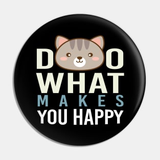 Do What Makes You Happy Pin