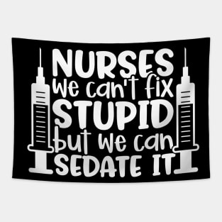 Nurses sedate it - funny nurse joke/pun (white) Tapestry