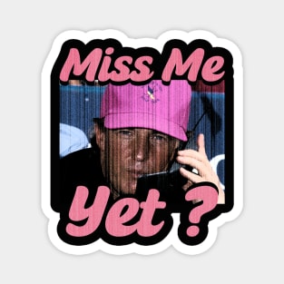 Miss Me Yet ? - Trump Magnet