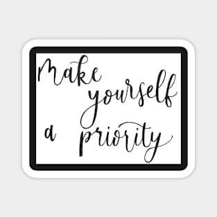 Make Yourself a Priority Magnet