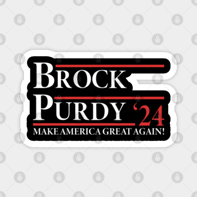 Brock Purdy For President Funny Purdy Maga Meme Brock Purdy President