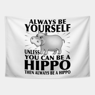 Funny Hippo T-Shirt Animal Lover Tee Always Be Yourself Tapestry