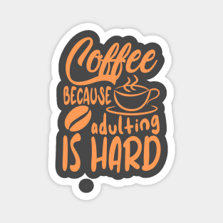 Coffee Because Adulting Is Hard Magnet