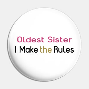 Oldest Sister. I Make The Rules. Pin