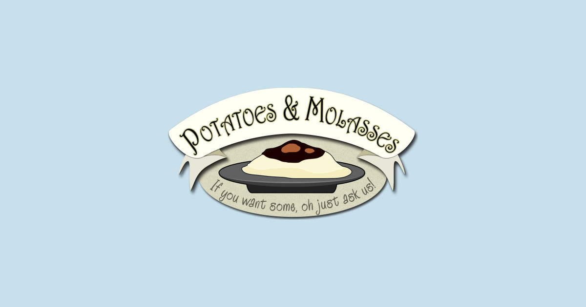 Potatoes and Molasses Molasses TShirt TeePublic