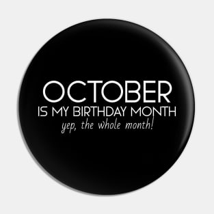 October Is My Birthday Month Yep, The Whole Month Pin