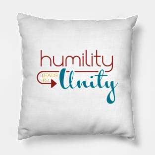 Humility Leads to Unity Pillow