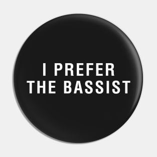 I Prefer The Bassist Pin