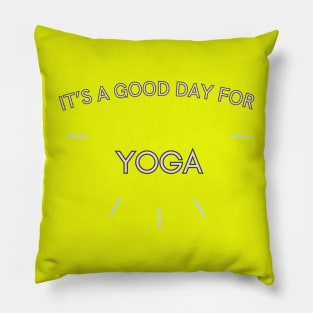 It's a good day for yoga Pillow