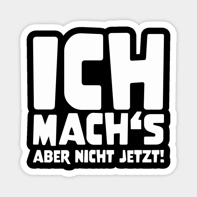 ICH MACH'S ABER NICHT JETZT! funny saying lustige Sprüche Magnet by star trek fanart and more