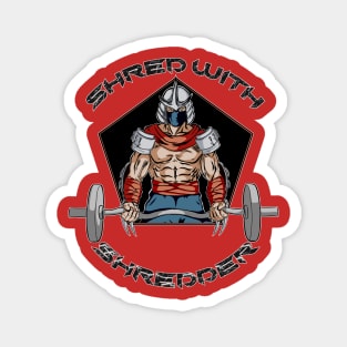 Shred With Shredder Tees Magnet