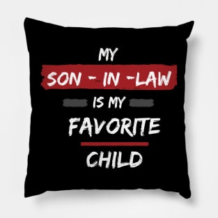 My Son-in-Law is my Favorite Child Pillow