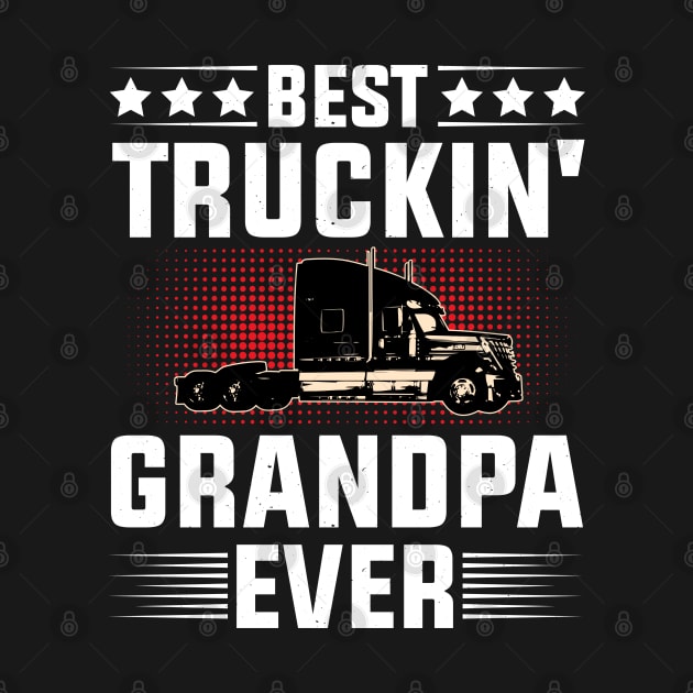 Best Truckin' Grandpa Ever by busines_night