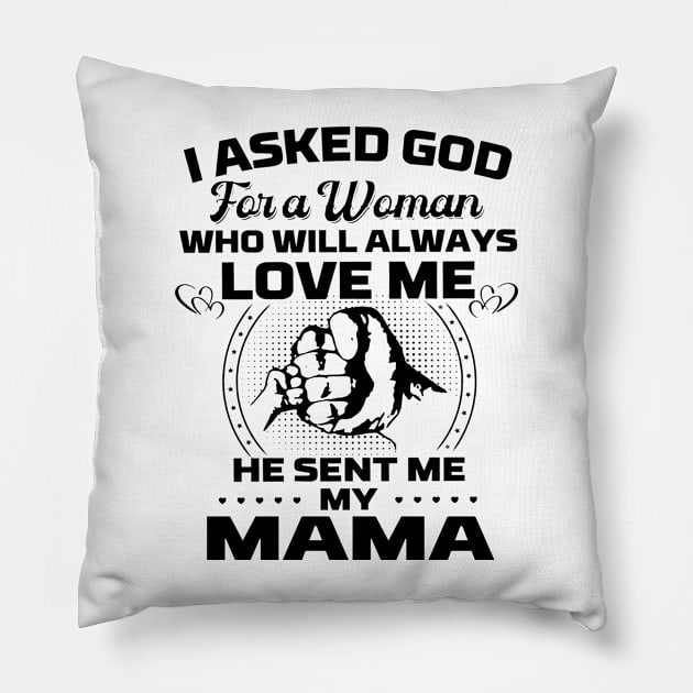 I Asked God For A Woman Who Love Me He Sent Me My Mama Pillow by cyberpunk art