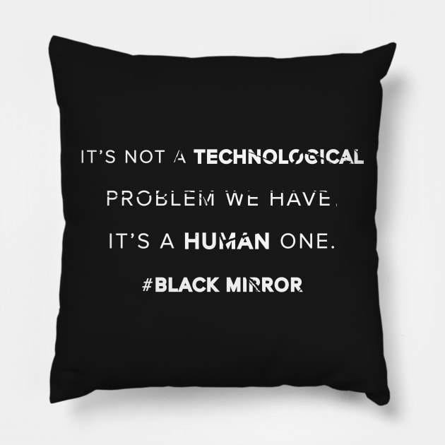 Human problem - Black Mirror Pillow by geekmethat