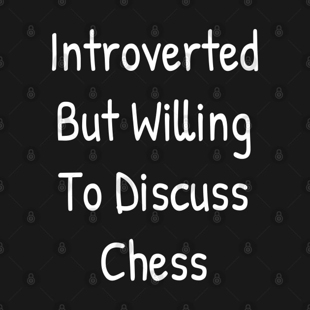 Introverted But Willing To Discuss Chess by Islanr