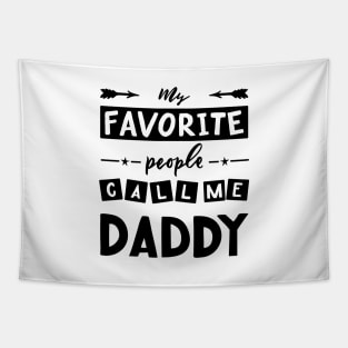 Quote for father s day My favorite people call me daddy. Tapestry