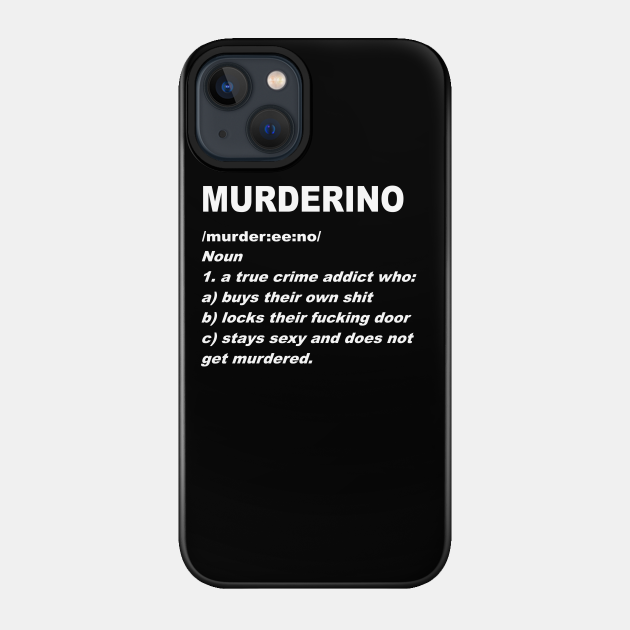 Definition Of A Muderino - My Favorite Murder - Phone Case