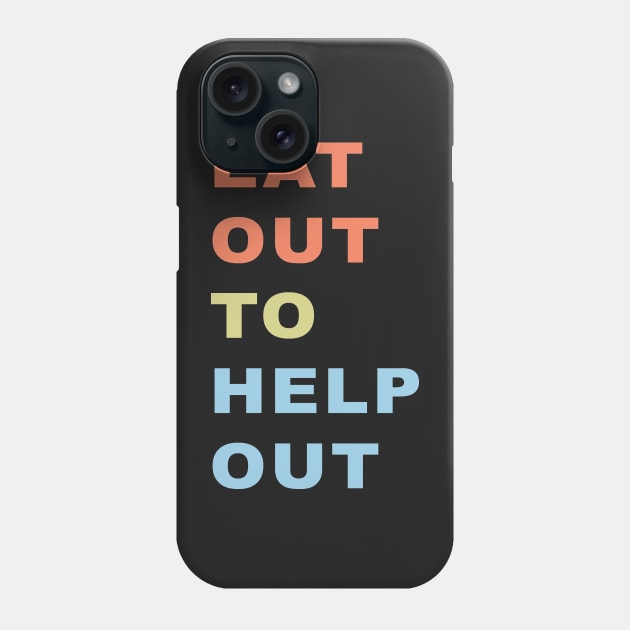 eat out help out Phone Case by yellowpinko