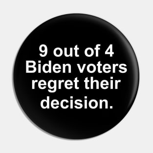 9 out of 4 Biden Voters regret their decision Pin