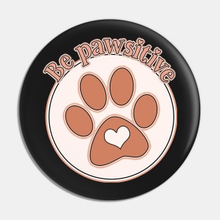Be pawsitive Pin